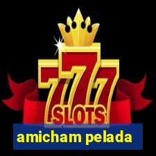 amicham pelada